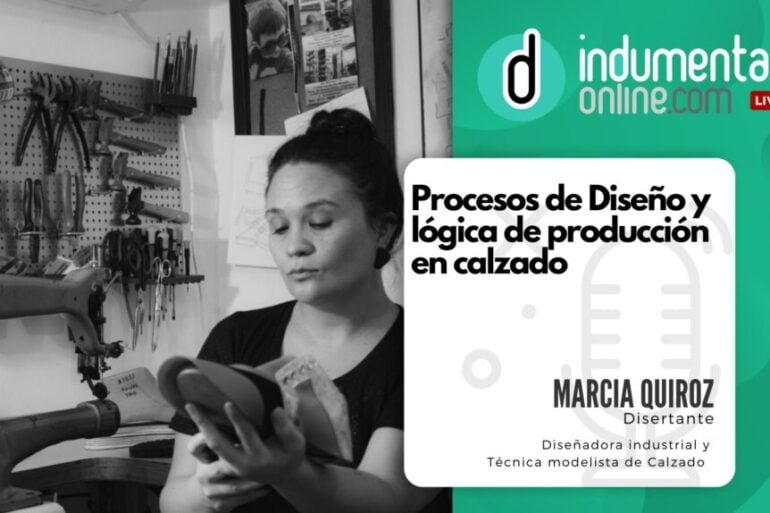Marcia Quiroz youtube Podcast 30: Procesos de Diseño y lógica en producción en Calzado - Eventos Textil e Indumentaria
